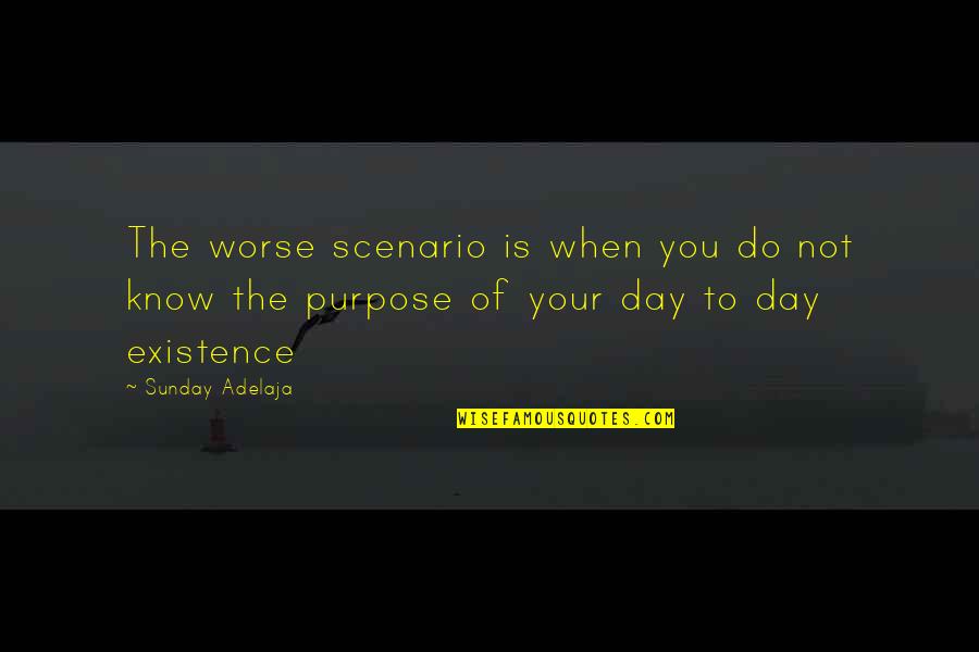 Fashion Journalism Quotes By Sunday Adelaja: The worse scenario is when you do not