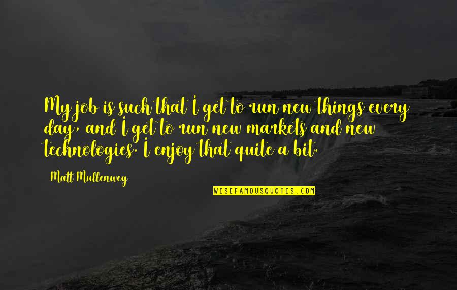 Fashion Journalist Quotes By Matt Mullenweg: My job is such that I get to Fashion Journalist Quotes By Matt Mullenweg: My job is such that I get to