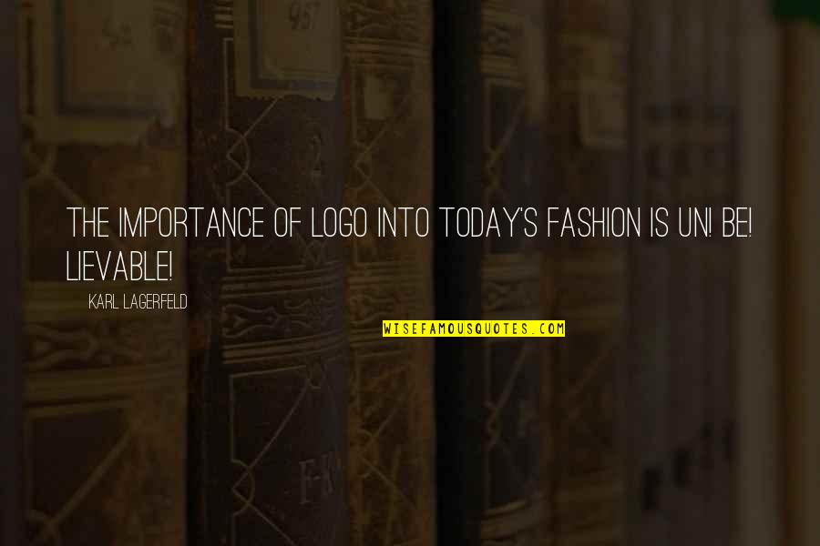 Fashion Logo Quotes By Karl Lagerfeld: The importance of logo into today's fashion is