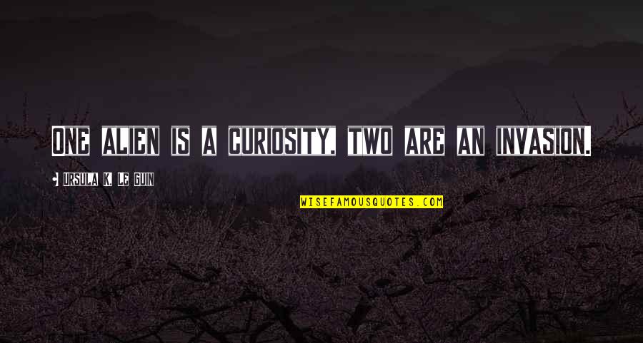 Fashion Modelling Quotes By Ursula K. Le Guin: One alien is a curiosity, two are an Fashion Modelling Quotes By Ursula K. Le Guin: One alien is a curiosity, two are an