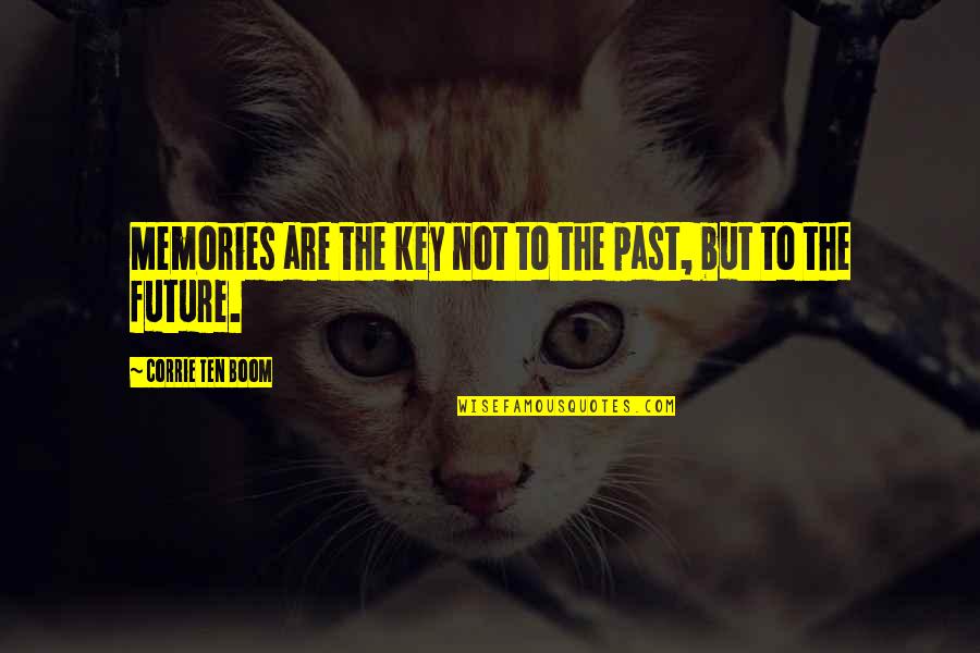 Fashion Mogul Quotes By Corrie Ten Boom: Memories are the key not to the past,