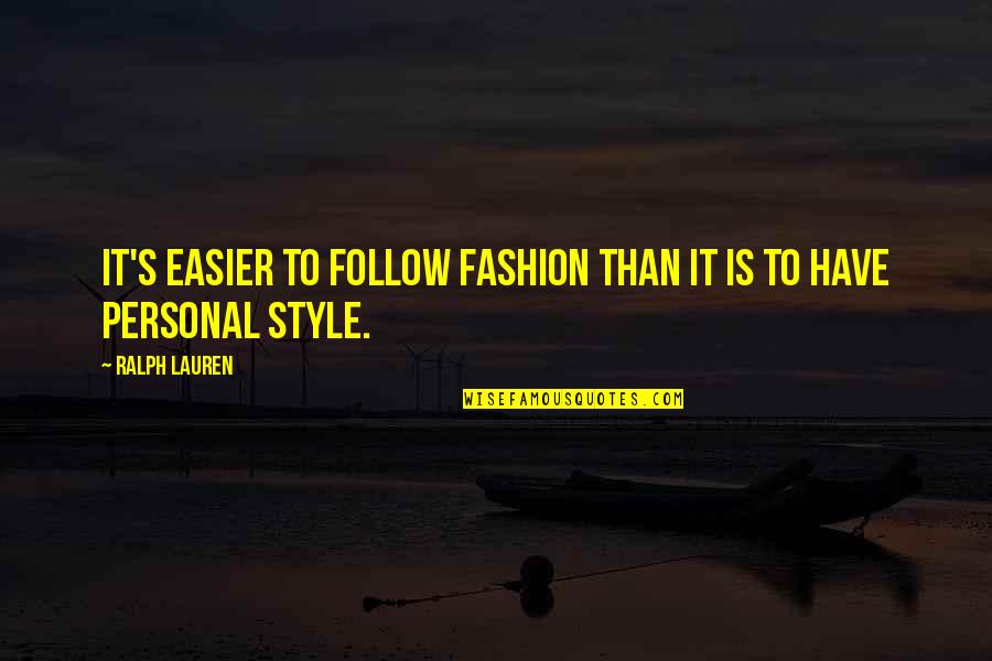 Fashion Personal Style Quotes By Ralph Lauren: It's easier to follow fashion than it is