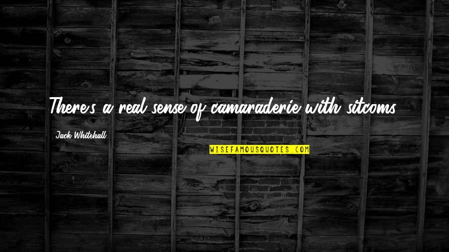 Fashion Police Famous Quotes By Jack Whitehall: There's a real sense of camaraderie with sitcoms. Fashion Police Famous Quotes By Jack Whitehall: There's a real sense of camaraderie with sitcoms.