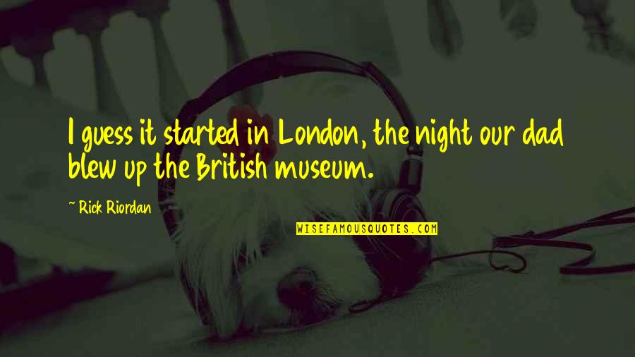 Fashion Purses Quotes By Rick Riordan: I guess it started in London, the night