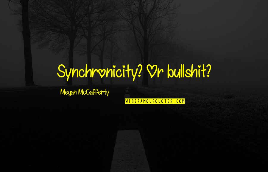 Fashion Senior Quotes By Megan McCafferty: Synchronicity? Or bullshit?