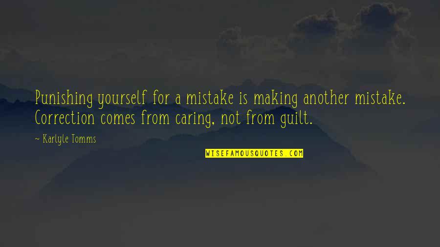 Fashion Shows Quotes By Karlyle Tomms: Punishing yourself for a mistake is making another