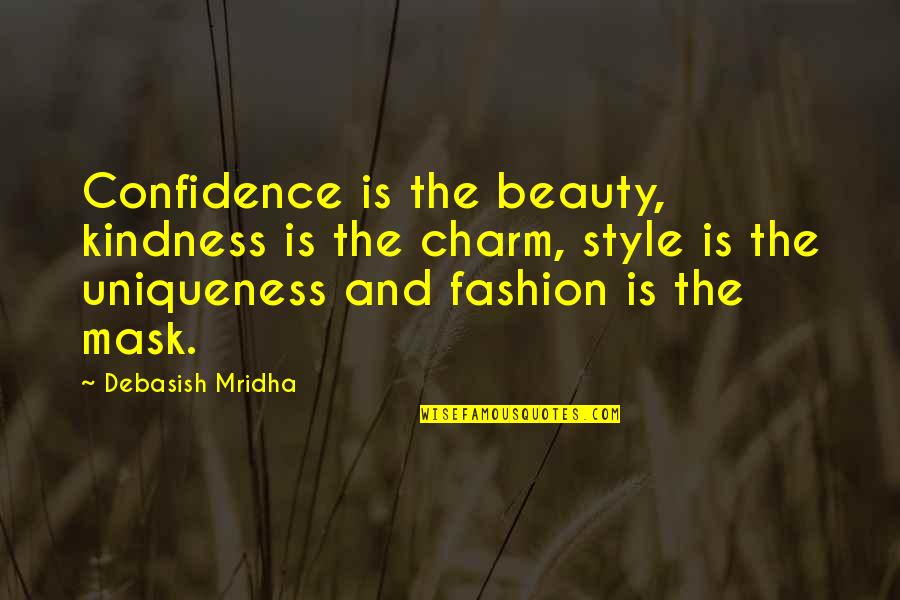 Fashion Style And Beauty Quotes By Debasish Mridha: Confidence is the beauty, kindness is the charm,