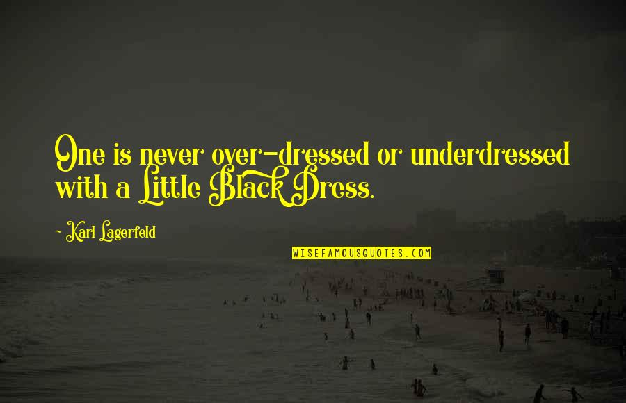 Fashion Style Beauty Quotes By Karl Lagerfeld: One is never over-dressed or underdressed with a