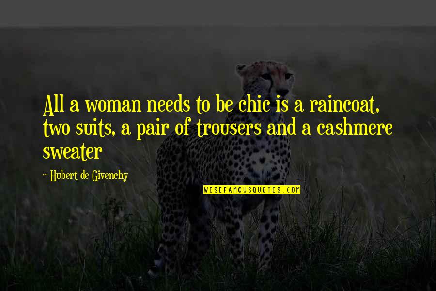 Fashion Suits Quotes By Hubert De Givenchy: All a woman needs to be chic is Fashion Suits Quotes By Hubert De Givenchy: All a woman needs to be chic is