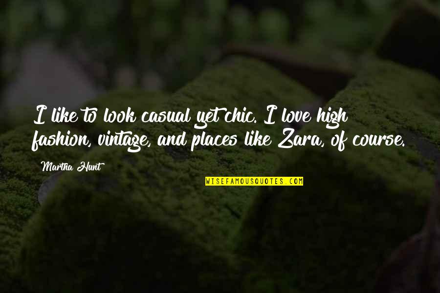 Fashion Vintage Quotes By Martha Hunt: I like to look casual yet chic. I