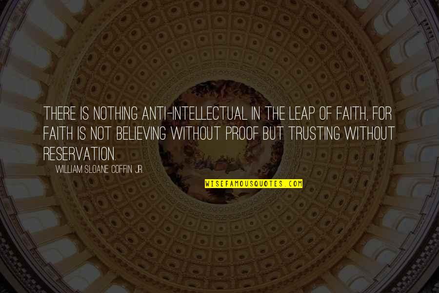 Fashionable Girl Quotes By William Sloane Coffin Jr.: There is nothing anti-intellectual in the leap of