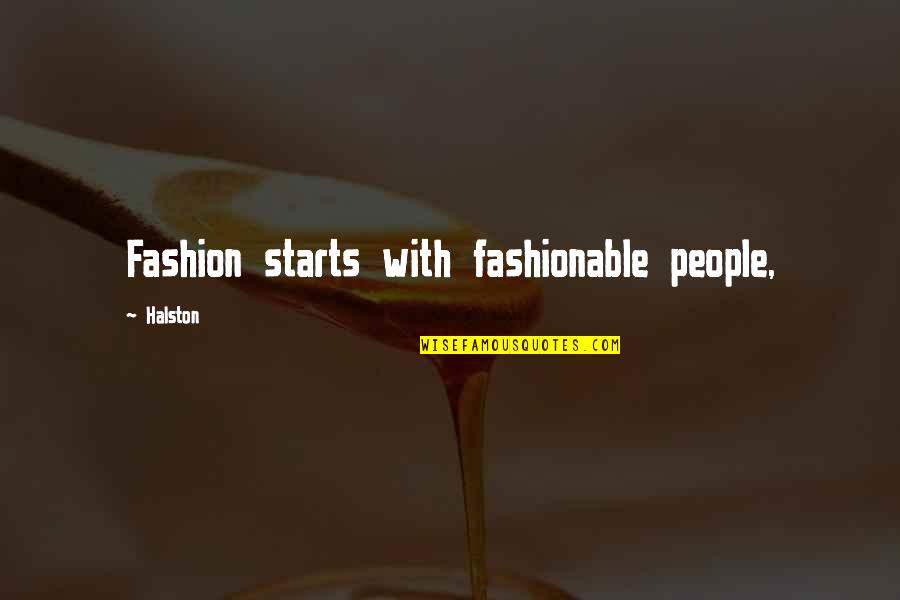 Fashionable Quotes By Halston: Fashion starts with fashionable people,
