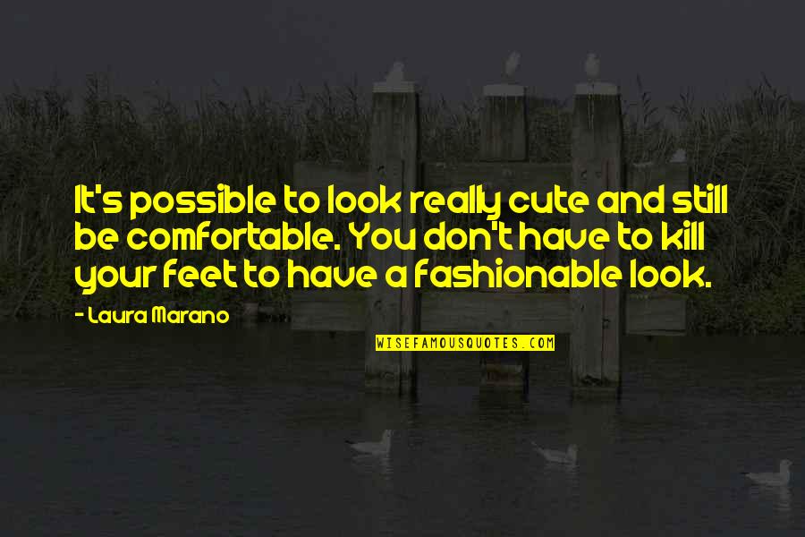Fashionable Quotes By Laura Marano: It's possible to look really cute and still