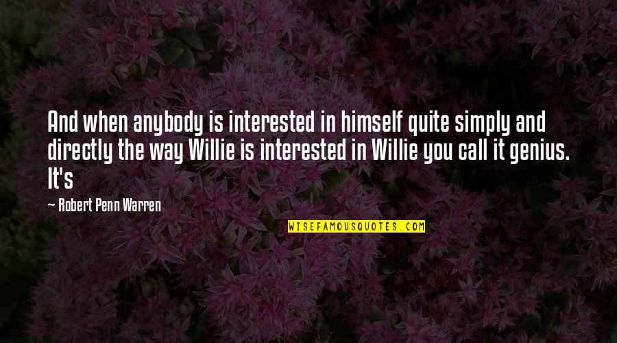 Fashionably Late Quotes By Robert Penn Warren: And when anybody is interested in himself quite