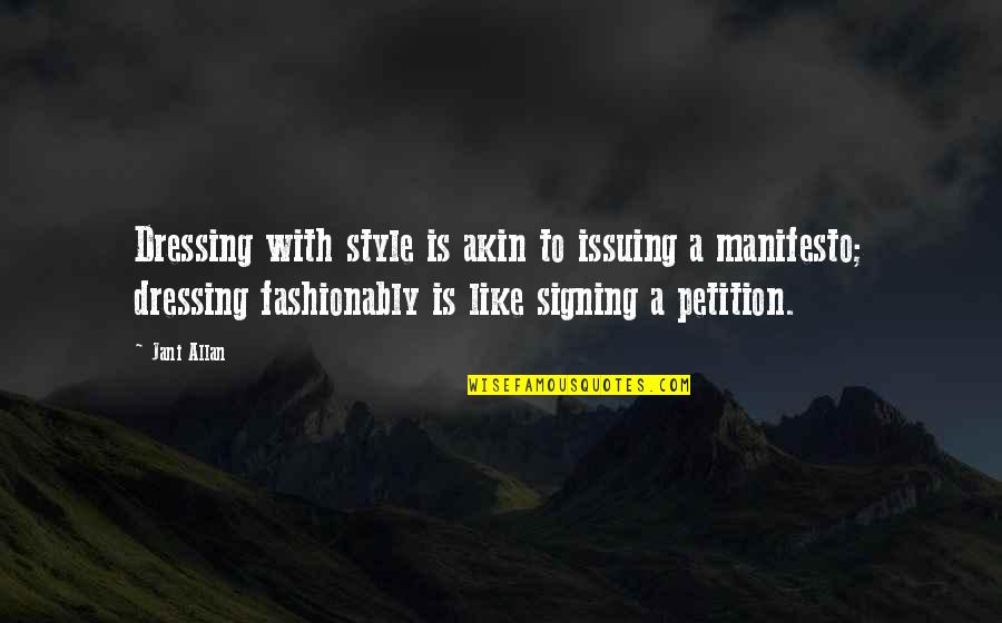 Fashionably Quotes By Jani Allan: Dressing with style is akin to issuing a