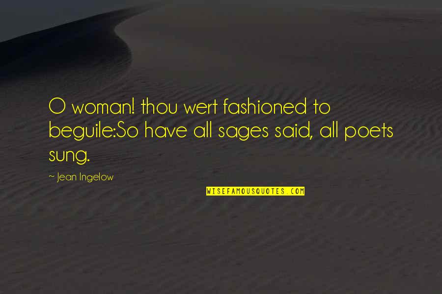 Fashioned Quotes By Jean Ingelow: O woman! thou wert fashioned to beguile:So have