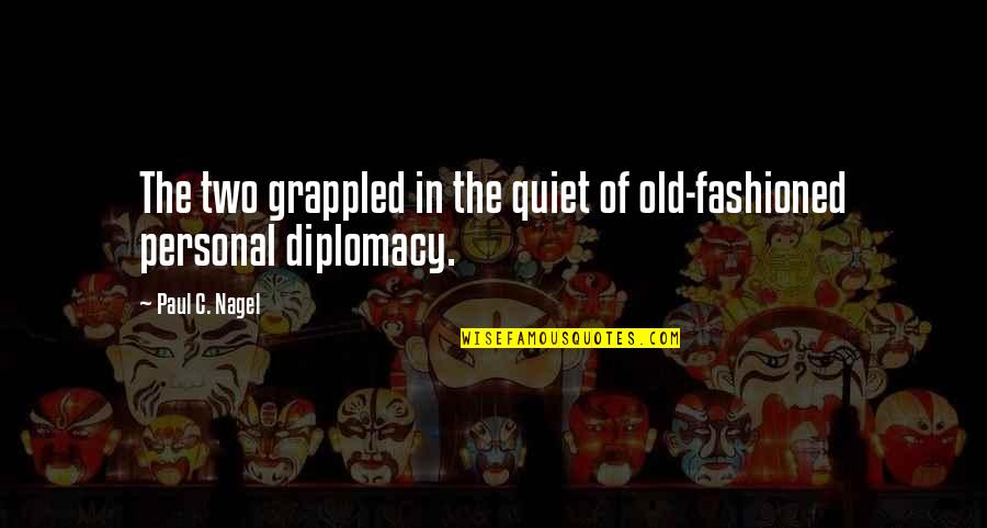 Fashioned Quotes By Paul C. Nagel: The two grappled in the quiet of old-fashioned