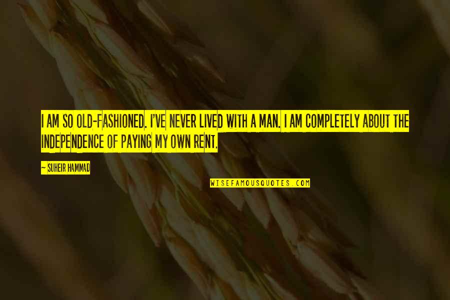 Fashioned Quotes By Suheir Hammad: I am so old-fashioned. I've never lived with Fashioned Quotes By Suheir Hammad: I am so old-fashioned. I've never lived with