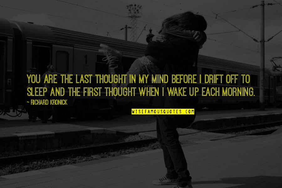 Fashnionable Quotes By Richard Kronick: You are the last thought in my mind Fashnionable Quotes By Richard Kronick: You are the last thought in my mind