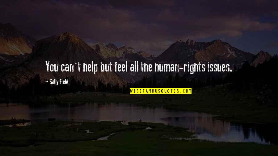 Fasimetro Quotes By Sally Field: You can't help but feel all the human-rights