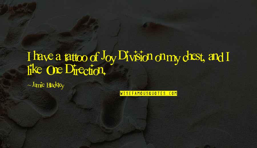 Fasolino Irrigation Quotes By Jamie Blackley: I have a tattoo of Joy Division on