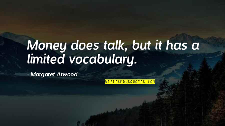 Fasolka Quotes By Margaret Atwood: Money does talk, but it has a limited