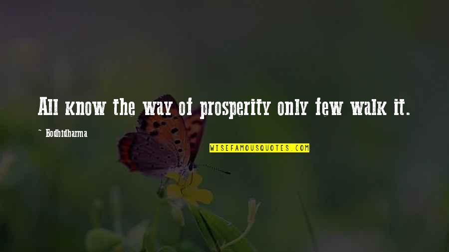 Fassaden Grund Quotes By Bodhidharma: All know the way of prosperity only few Fassaden Grund Quotes By Bodhidharma: All know the way of prosperity only few