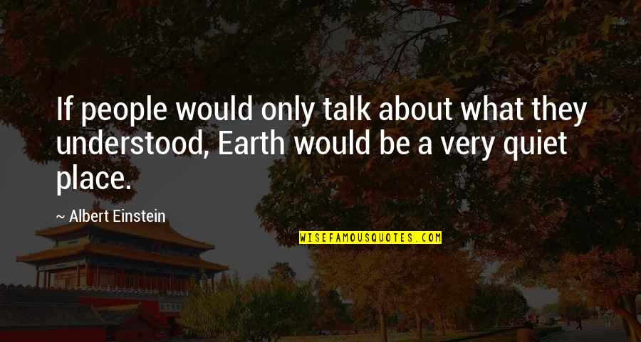 Fassaden Quotes By Albert Einstein: If people would only talk about what they