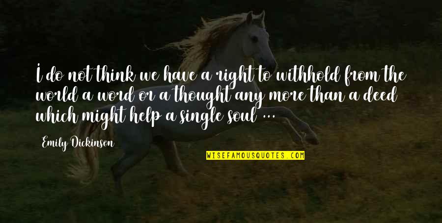 Fassas Quotes By Emily Dickinson: I do not think we have a right