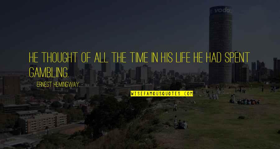 Fassbinder Quote Quotes By Ernest Hemingway,: He thought of all the time in his Fassbinder Quote Quotes By Ernest Hemingway,: He thought of all the time in his