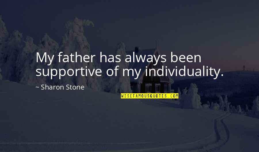 Fassianos Birds Quotes By Sharon Stone: My father has always been supportive of my