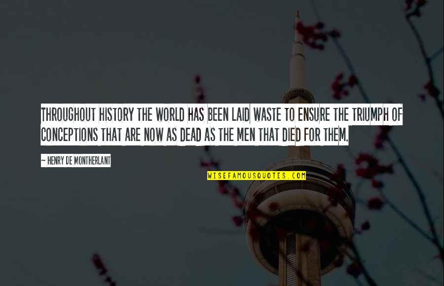 Fassil Fanta Quotes By Henry De Montherlant: Throughout history the world has been laid waste
