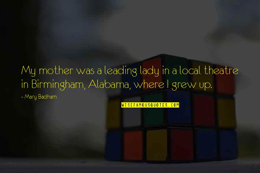 Fassilnet Quotes By Mary Badham: My mother was a leading lady in a