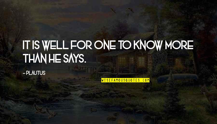Fassilnet Quotes By Plautus: It is well for one to know more