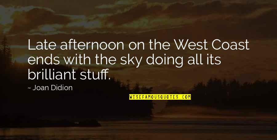 Fassina Build Quotes By Joan Didion: Late afternoon on the West Coast ends with