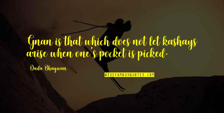 Fassnacht Day Quotes By Dada Bhagwan: Gnan is that which does not let kashays