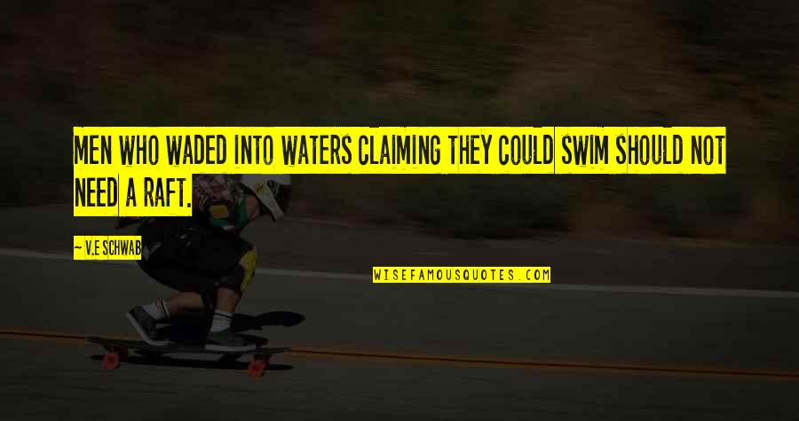 Fassnacht Day Quotes By V.E Schwab: men who waded into waters claiming they could