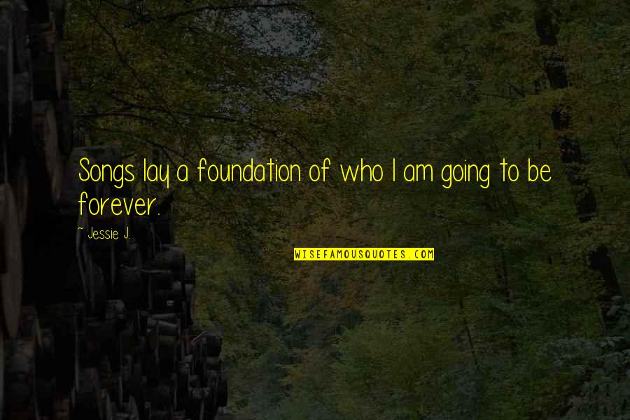 Fasson S7000 Quotes By Jessie J.: Songs lay a foundation of who I am