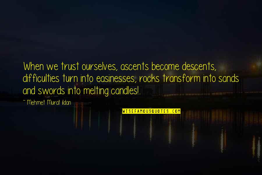 Fasson S7000 Quotes By Mehmet Murat Ildan: When we trust ourselves, ascents become descents, difficulties Fasson S7000 Quotes By Mehmet Murat Ildan: When we trust ourselves, ascents become descents, difficulties