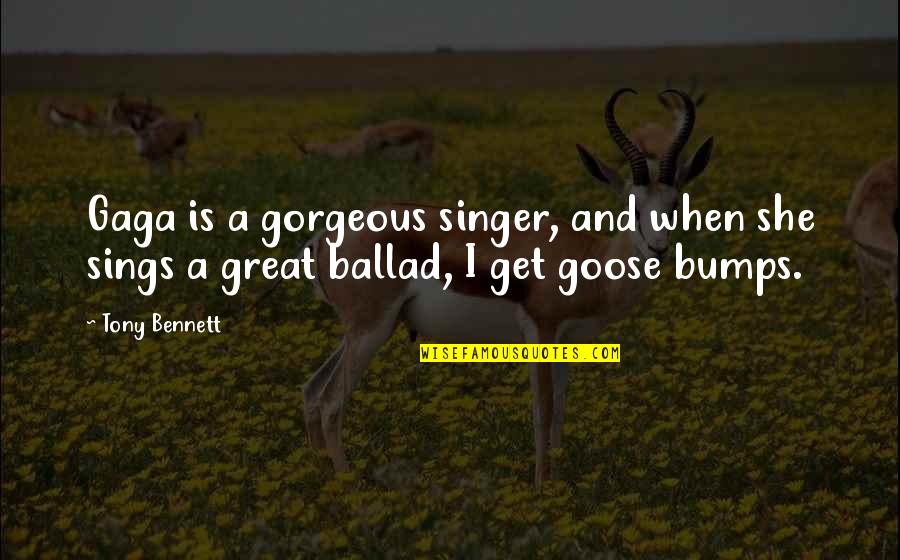 Fast And Furious 6 Han Quotes By Tony Bennett: Gaga is a gorgeous singer, and when she