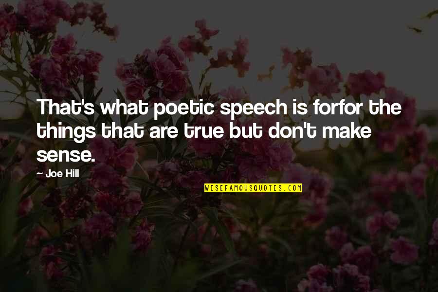 Fast And Furious Romantic Quotes By Joe Hill: That's what poetic speech is forfor the things