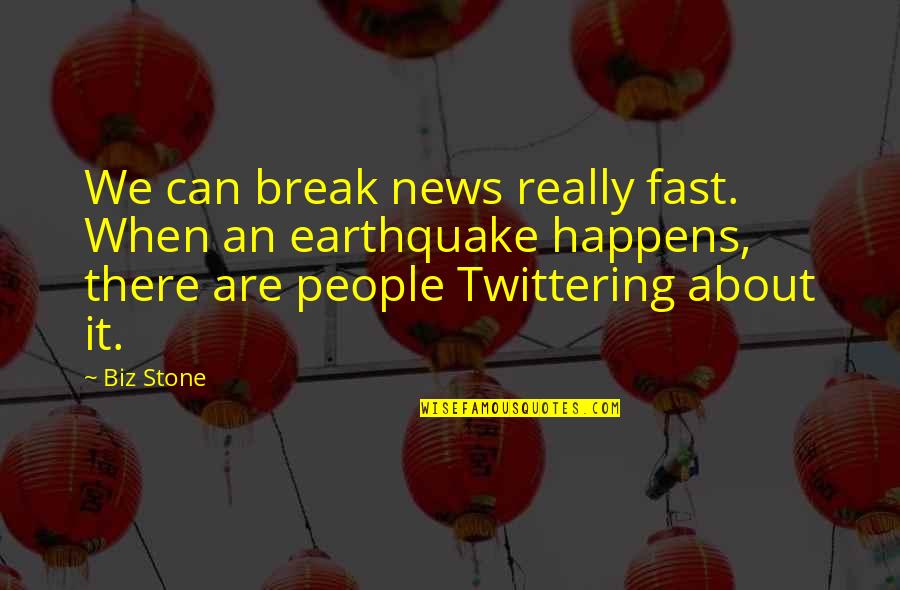 Fast Break Quotes By Biz Stone: We can break news really fast. When an