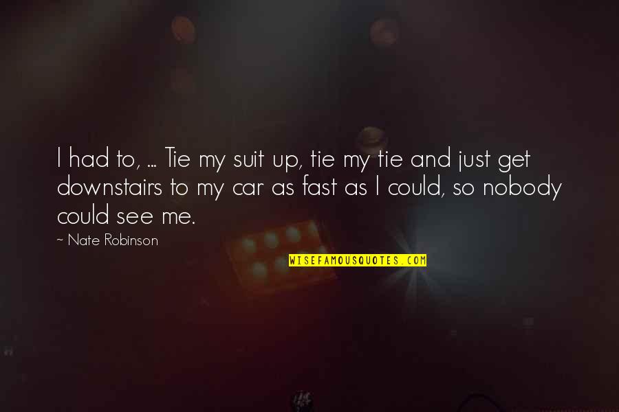 Fast Car Quotes By Nate Robinson: I had to, ... Tie my suit up,