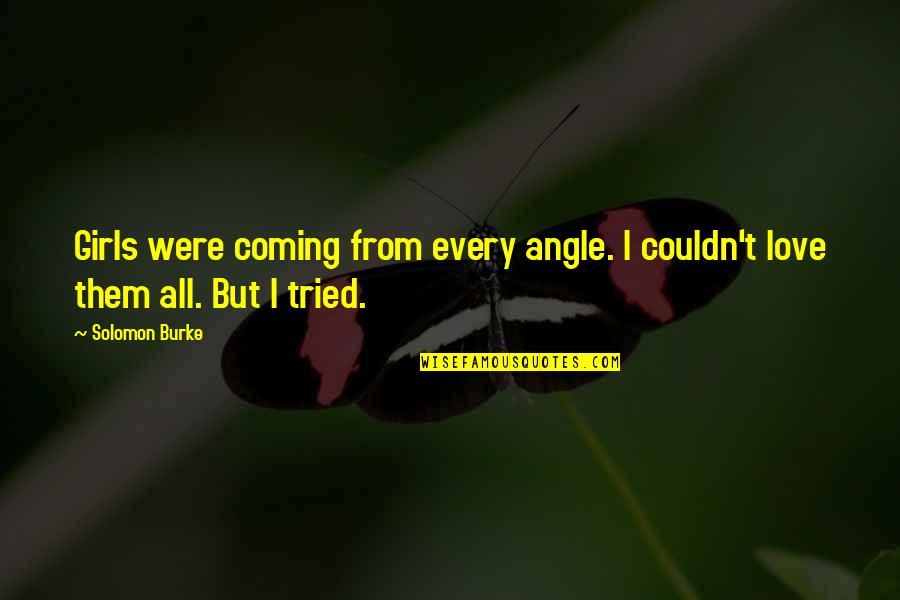 Fast Food Being Good Quotes By Solomon Burke: Girls were coming from every angle. I couldn't