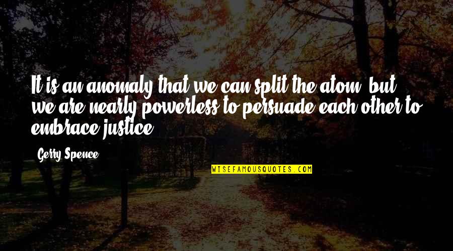 Fast Food Being Unhealthy Quotes By Gerry Spence: It is an anomaly that we can split