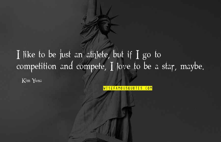 Fast Food Funny Quotes By Kim Yuna: I like to be just an athlete, but Fast Food Funny Quotes By Kim Yuna: I like to be just an athlete, but