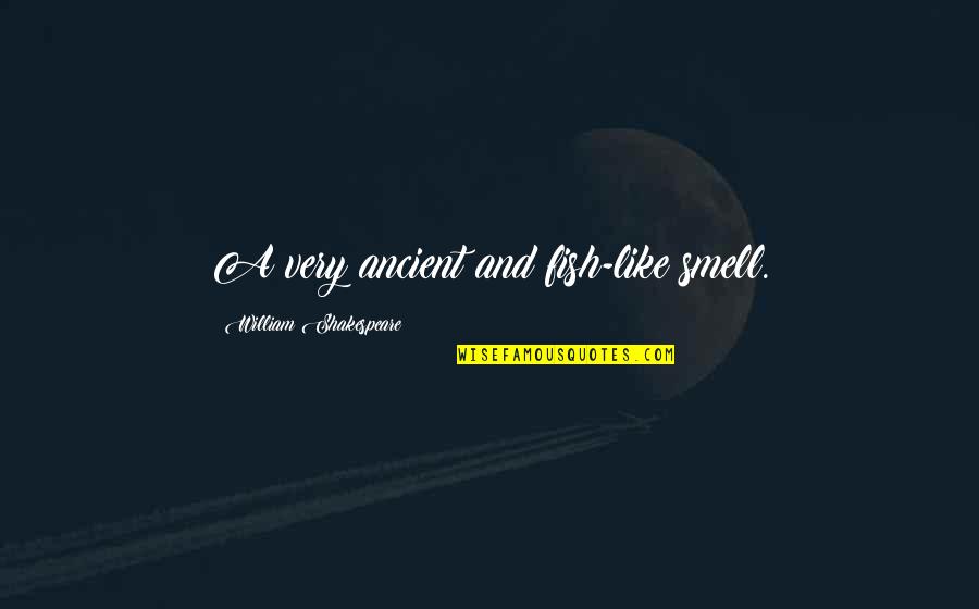 Fast Food Funny Quotes By William Shakespeare: A very ancient and fish-like smell. Fast Food Funny Quotes By William Shakespeare: A very ancient and fish-like smell.