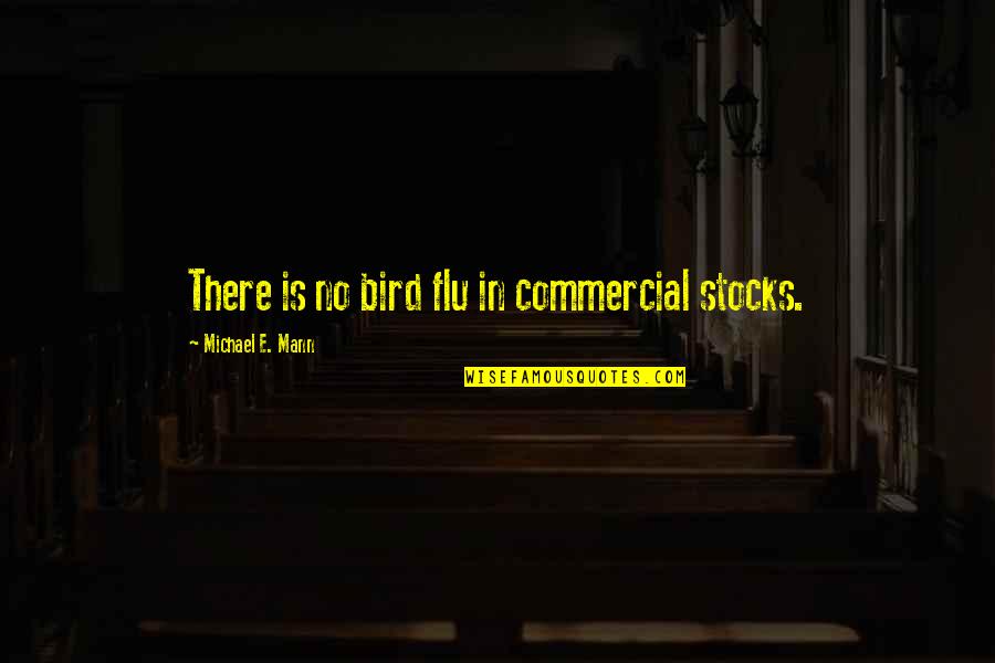 Fast Food Logo Quotes By Michael E. Mann: There is no bird flu in commercial stocks.