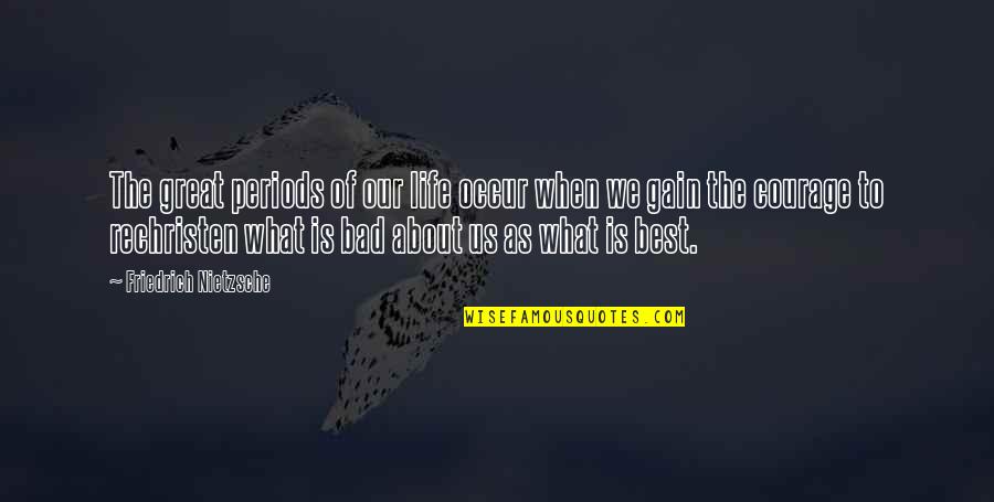 Fast Food Nation Meat Packing Quotes By Friedrich Nietzsche: The great periods of our life occur when