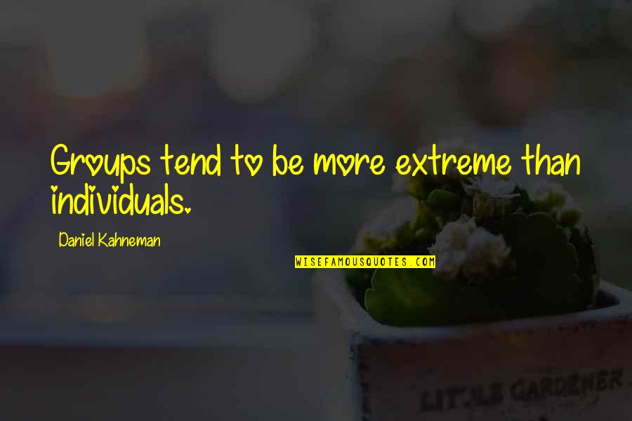 Fast Food Restaurant Quotes By Daniel Kahneman: Groups tend to be more extreme than individuals.